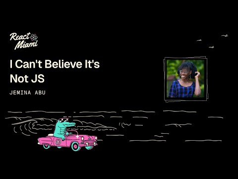 I Can't Believe It's Not JavaScript! - Jemima Abu - React Miami 2025